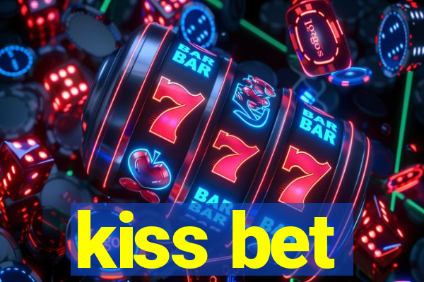 kiss bet